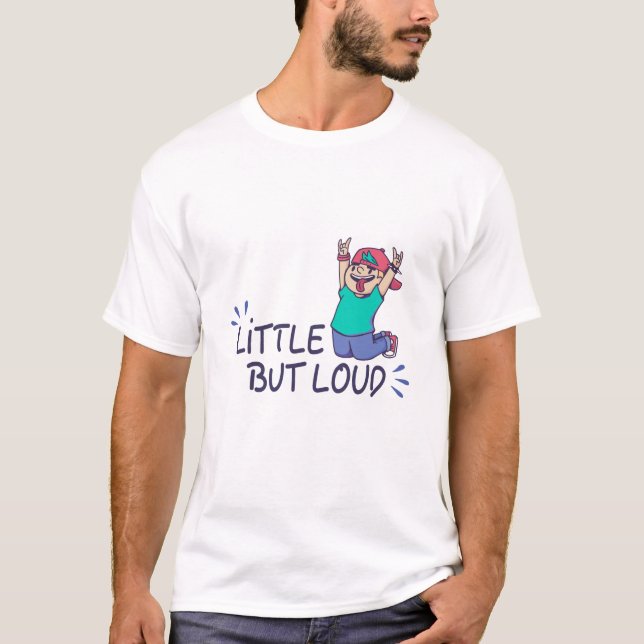 Little but loud T-Shirt (Front)