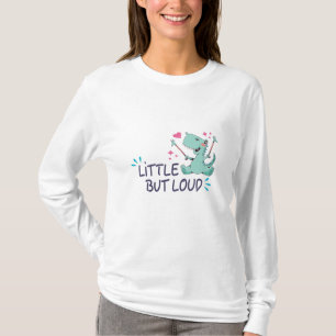 Little but loud T-Shirt