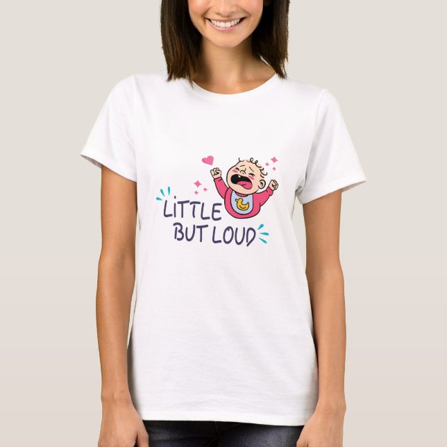 Little but loud T-Shirt (Front)