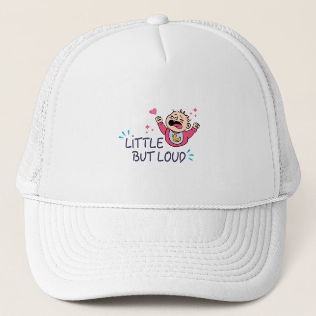 Little but loud trucker hat (Front)