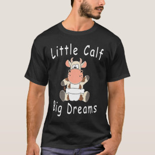 Little Calf Big Dreams  Baby Cow Calf With Diapers T-Shirt