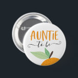Little Cutie Citrus Orange Auntie To Be 6 Cm Round Badge<br><div class="desc">Let everyone know at the baby shower who the Auntie to be is with this cute pin! See the entire collection for more matching items!</div>