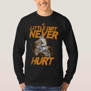 Little Dirt Never Hurt Bike Motorcycle Biker Men B T-Shirt