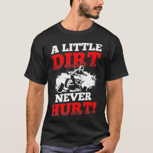 Little Dirt Never Hurt Four Wheeler Quad Bike T-Shirt
