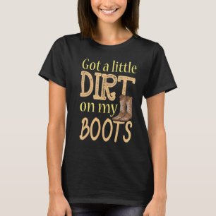 Little Dirt On My Boots Country Music T-Shirt