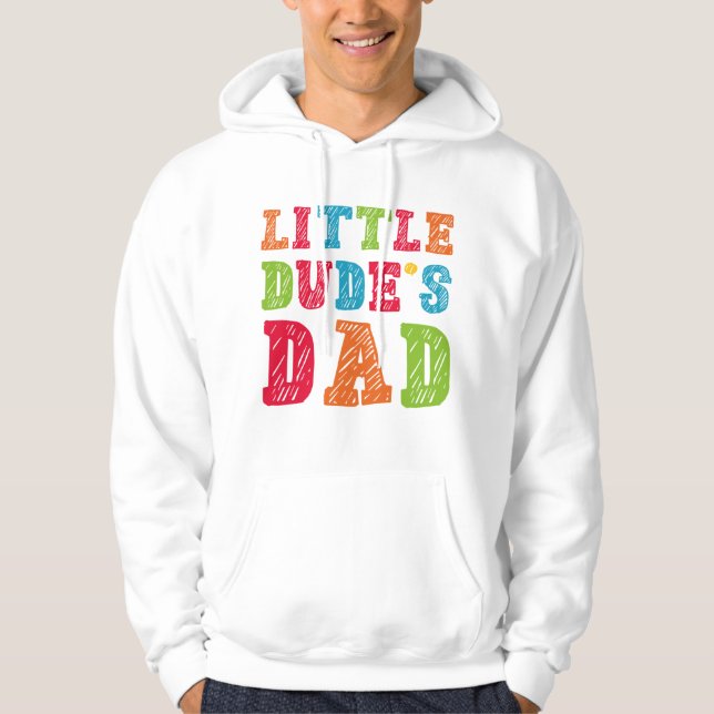 Little Dude’s Dad Hoodie (Front)