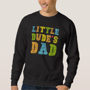Little Dude’s Dad Sweatshirt