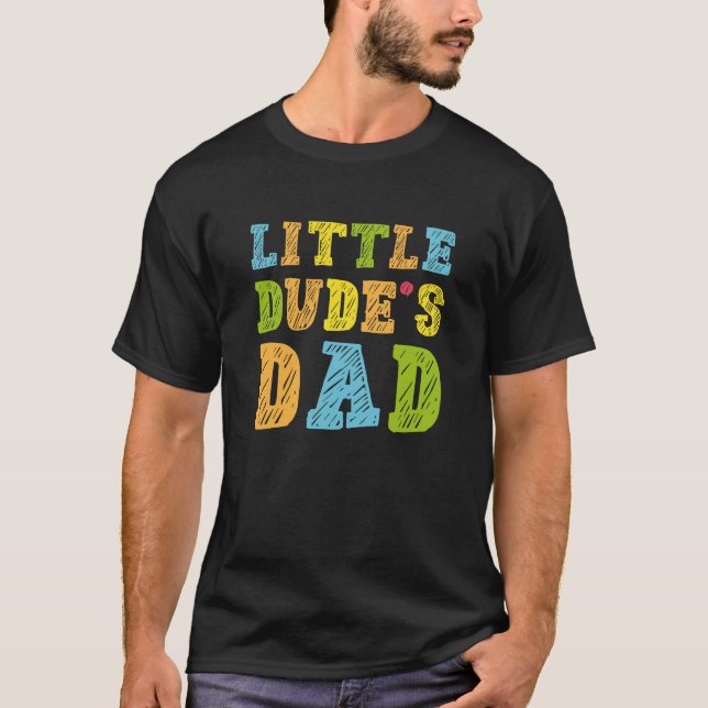 Little Dude’s Dad T-Shirt (Front)