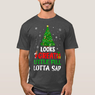 Little Full Lotta Sap Christmas Tree Lights Decor T-Shirt