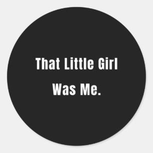 Little Girl Was Me Future Leaders  Classic Round Sticker