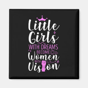 Little Girls With Dreams Become Women With Vision  Magnet
