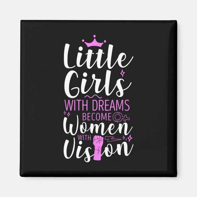 Little Girls With Dreams Become Women With Vision  Magnet (Front)