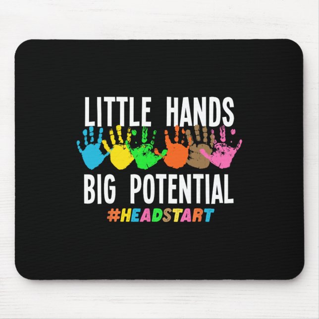 Little Hands Big Potential Headstart Teacher  Mouse Pad (Front)