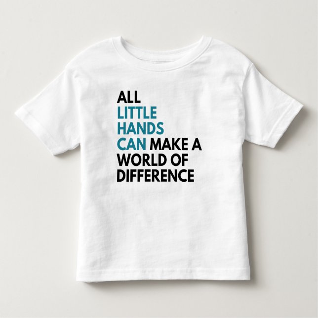 Little Hands Can Toddler T-Shirt (Front)
