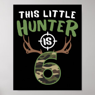 Little Hunter Is 6 Birthday Boys 6th Birthday Deer Poster