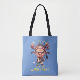 Little Indian I'm Not Stubborn My Way always right Tote Bag