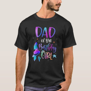 Little Mermaid Dad Of The Birthday Girl Daddy Fath T-Shirt