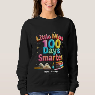 Little Miss 100 Days Smarter Celebrate 100 Days Sweatshirt