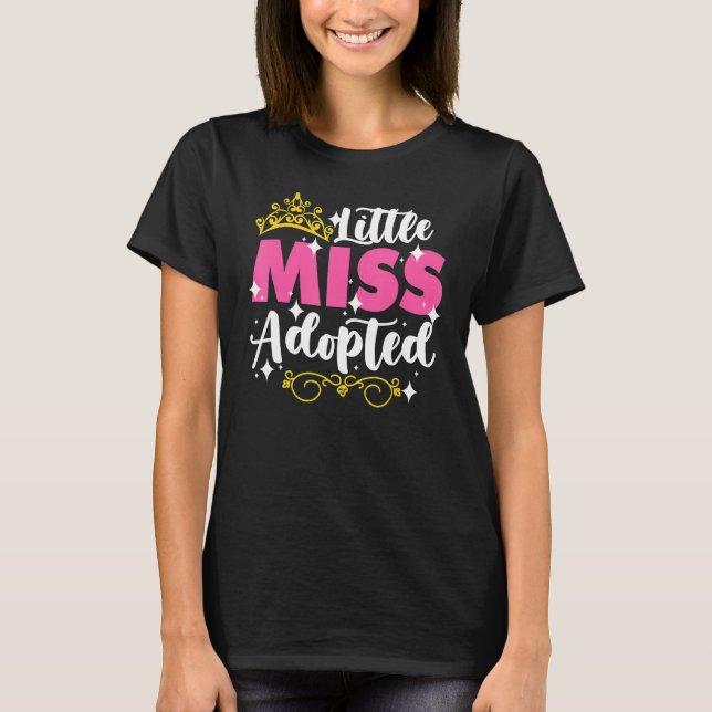 Little Miss Adopted Gotcha Day For A Adopt Child A T-Shirt (Front)
