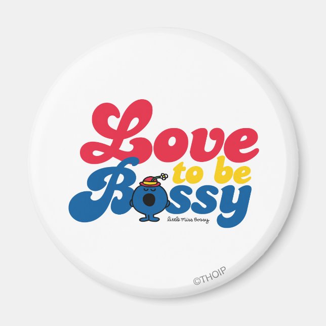 Little Miss Bossy | Love To Be Bossy Magnet (Front)