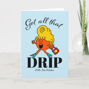 Little Miss Fabulous Got All That Drip Card