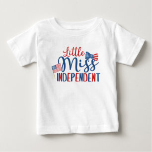 Little Miss Independent, 4th of July Baby T-Shirt