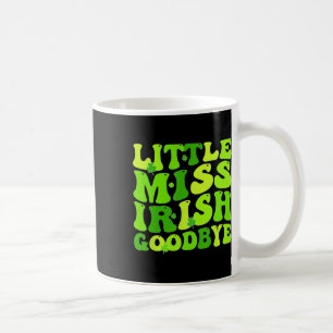 Little Miss Irish Goodbye Coffee Mug