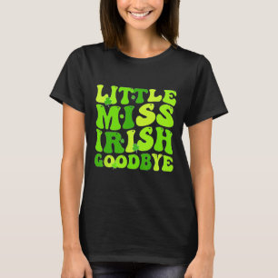 Little Miss Irish Goodbye T-Shirt