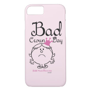 Little Miss Princess   Bad Crown Day iPhone 8/7 Case
