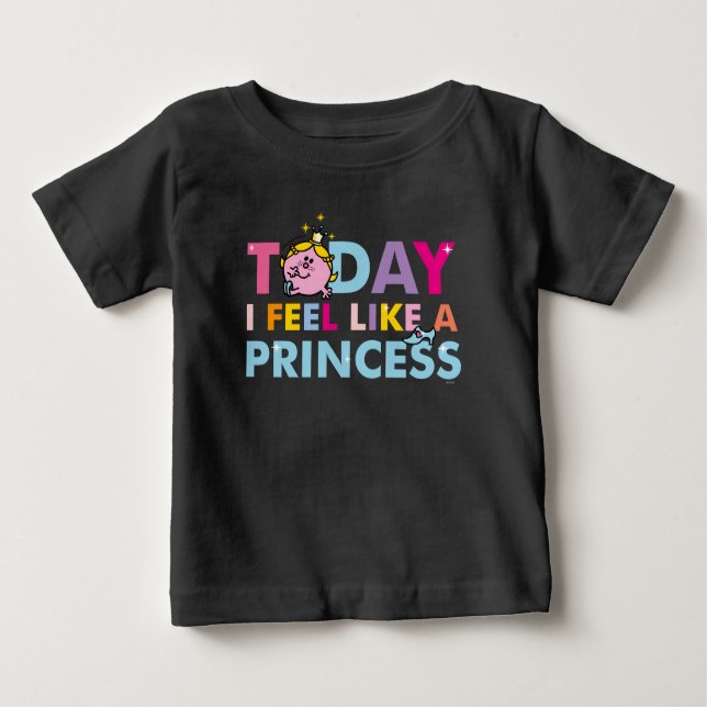 Little Miss Princess | I Feel Like A Princess Baby T-Shirt (Front)