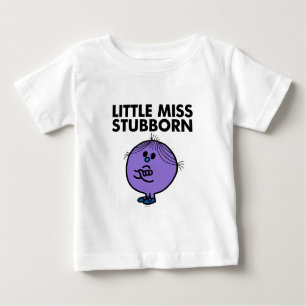 Little Miss Stubborn   Arms Crossed Baby T-Shirt