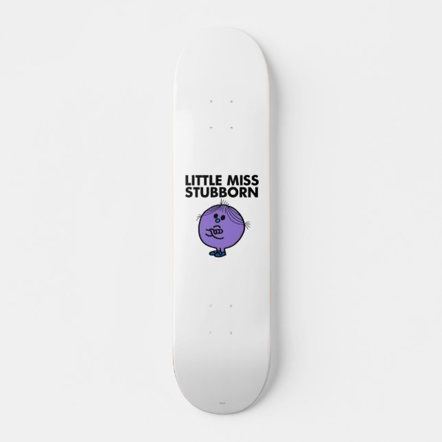 Little Miss Stubborn | Arms Crossed Skateboard (Front)