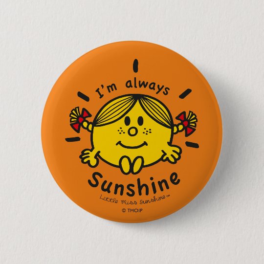 Little Miss Sunshine | I’m Always Sunshine 6 Cm Round Badge | Zazzle.com.au
