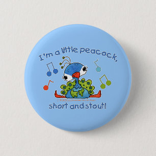 Little Peacock Short and Stout 6 Cm Round Badge