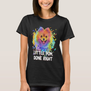 Little Pom Done Right Funny Pomeranian Humour Pom T-Shirt