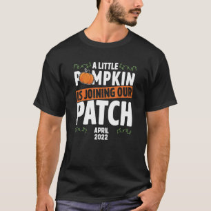 Little Pumpkin Is Joining Our Patch April 2022 Hum T-Shirt