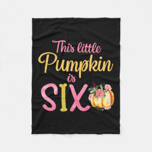 Little Pumpkin Is Six 6th Birthday Outfit Girl Fleece Blanket