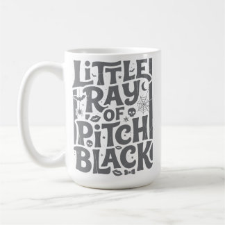 Little Ray Of Pitch Black Dark Humour Halloween Go Coffee Mug