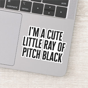 Little Ray Of Pitch Black Funny Quote