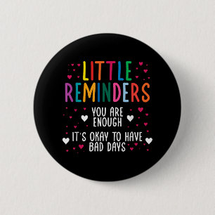 Little Reminder Depression Suicide Mental Health C 6 Cm Round Badge