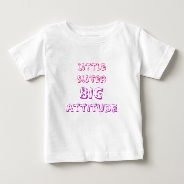 little sister, big attitude baby T-Shirt (Front)