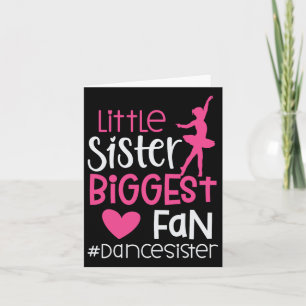 Little Sister Biggest Fan Dance Sister Of A Dancer Card