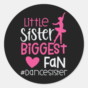 Little Sister Biggest Fan Dance Sister Of A Dancer Classic Round Sticker