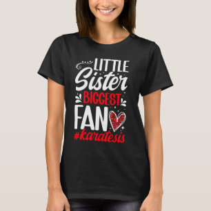 Little Sister Biggest Fan Karate Sis Proud Karate T-Shirt