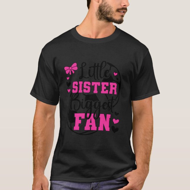 Little Sister Biggest Fan Soccer Sister Of A Socce T-Shirt (Front)