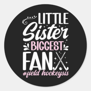 Little Sister Field Hockey Sis Proud Field Hockey Classic Round Sticker