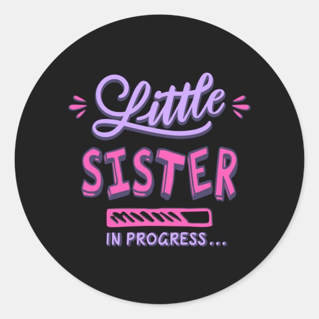 Little sister in progress classic round sticker (Front)