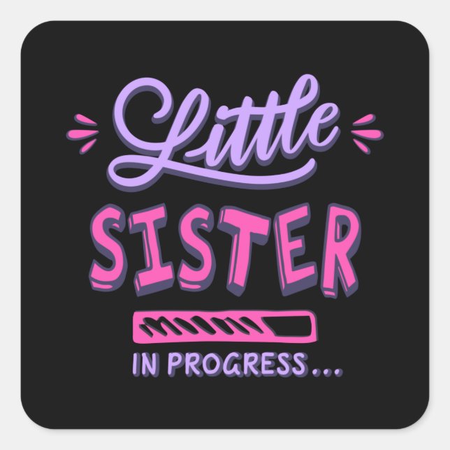Little sister in progress square sticker (Front)
