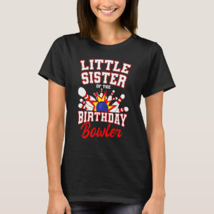 Little Sister Of The Birthday Bowler Bday Bowling T-Shirt