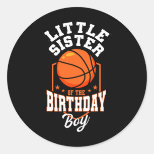 Little Sister Of The Birthday Boy Bysketbyll Theme Classic Round Sticker
